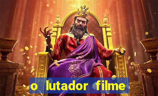 o lutador filme completo dublado mega filmes